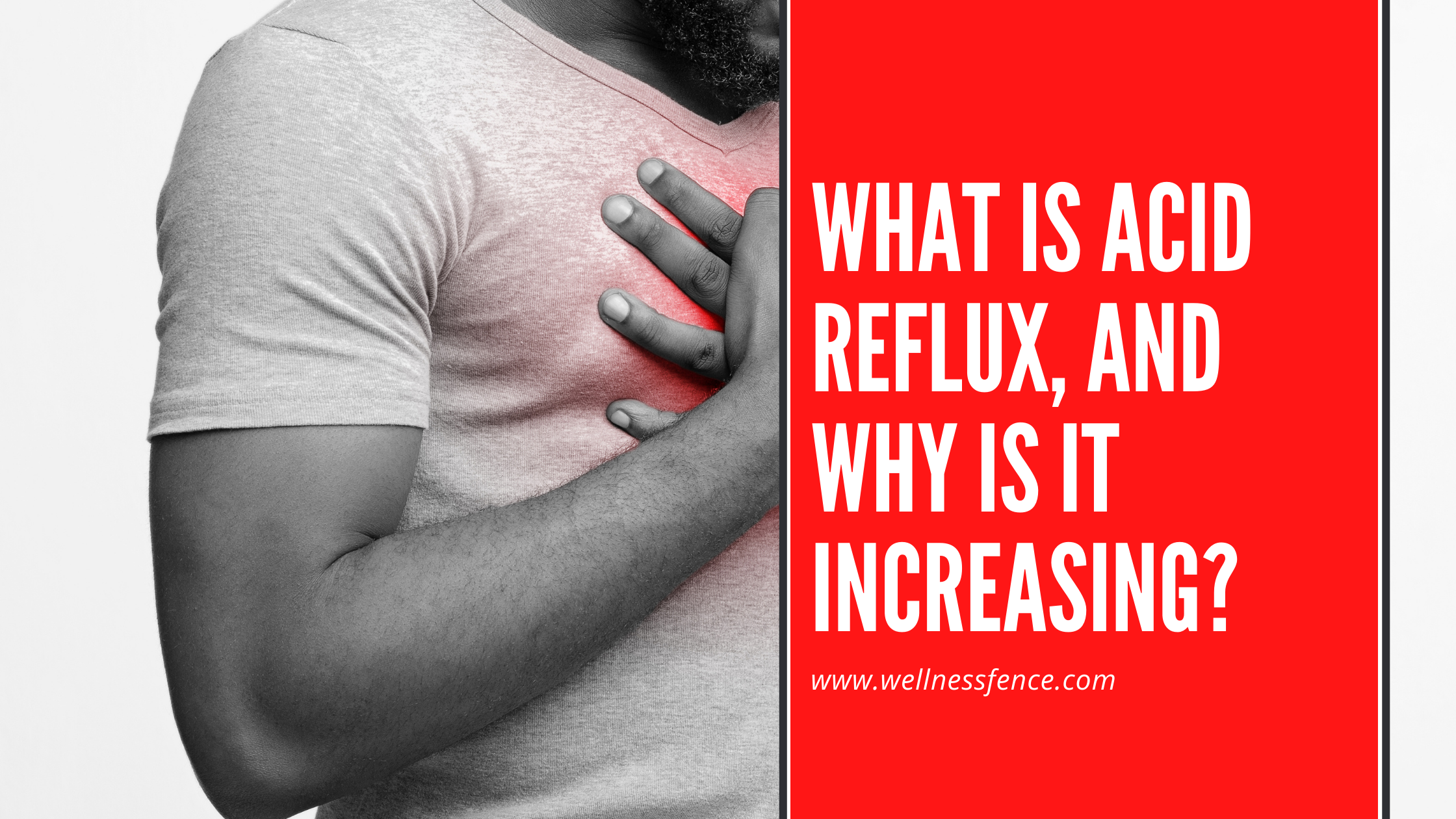 What is Acid Reflux, And Why Is It Increasing?